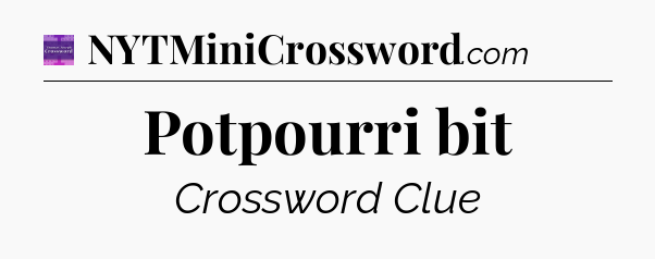 Potpourri bit - Thomas Joseph Crossword