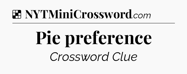 Solution: Pie preference - NYT Crossword