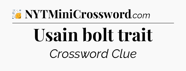 Usain bolt trait - 7 Little Words