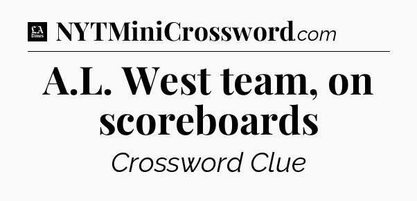 A.L. West team, on scoreboards - LA Times Crossword