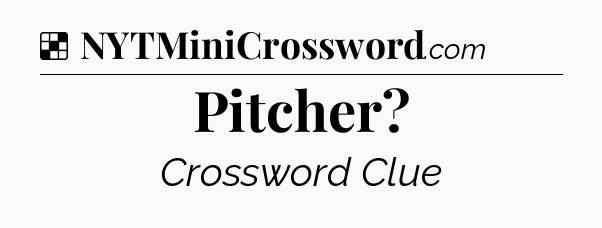 Solution: Pitcher - NYT Crossword