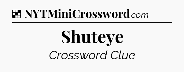 Solution: Shuteye - NYT Crossword