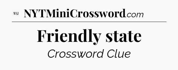 Friendly state - WSJ Crossword