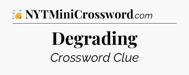 Degrading - 7 Little Words