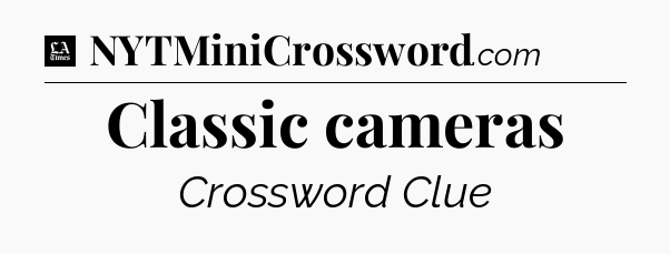 Classic cameras - LA Times Crossword