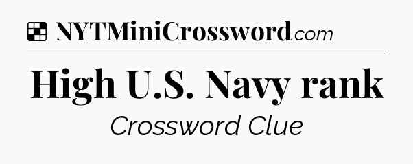 Solution: High U.S. Navy rank - NYT Crossword