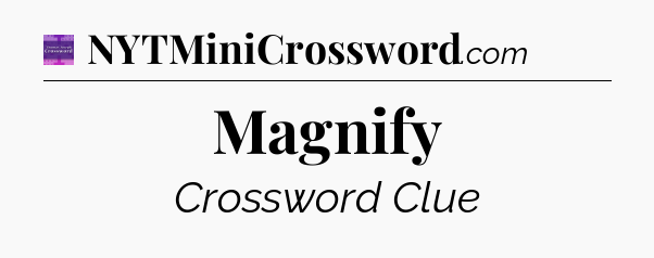 Magnify - Thomas Joseph Crossword