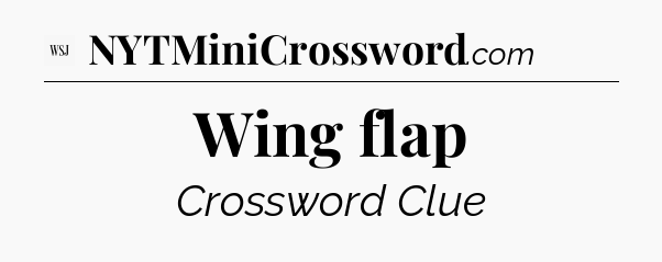 Wing flap - WSJ Crossword