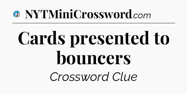 Cards presented to bouncers Crossword Clue