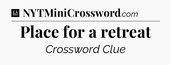 Place for a retreat - LA Times Crossword