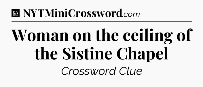 Woman on the ceiling of the Sistine Chapel - LA Times Crossword