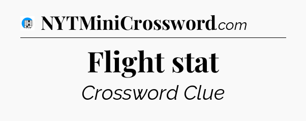 Flight stat Crossword Clue