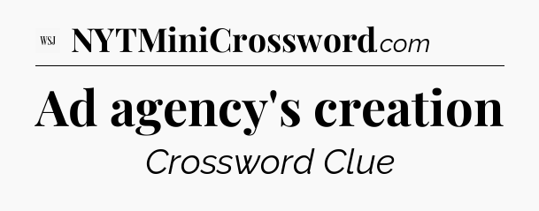 Ad agency's creation - WSJ Crossword