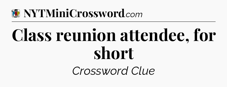 Class reunion attendee, for short Crossword Clue