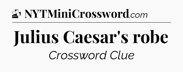 Julius Caesar's robe - Daily Themed Classic Crossword