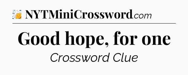 Good hope, for one - 7 Little Words