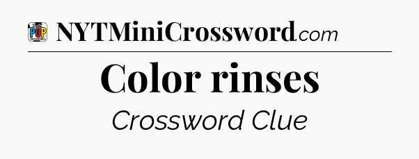 Color rinses Crossword Clue