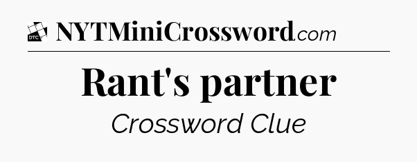 Rant's partner - Daily Themed Classic Crossword