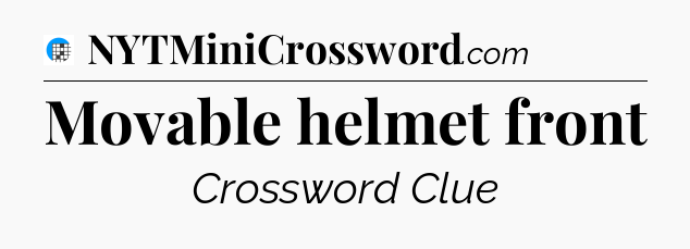 Movable helmet front Crossword Clue