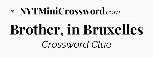 Brother, in Bruxelles - WSJ Crossword