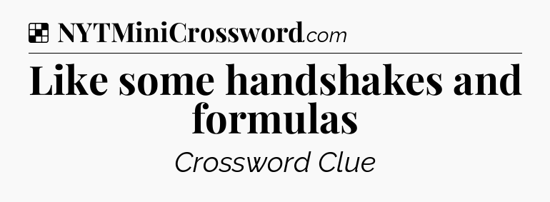 Solution: Like some handshakes and formulas - NYT Crossword