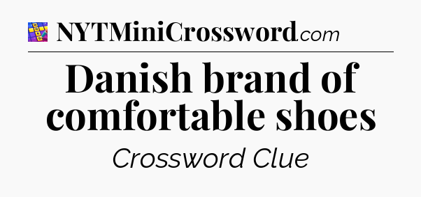 Danish brand of comfortable shoes Codycross