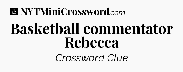 Basketball commentator Rebecca - LA Times Crossword