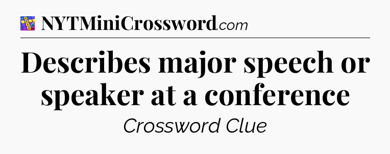 Describes major speech or speaker at a conference Codycross