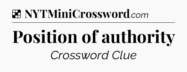 Solution: Position of authority - NYT Crossword