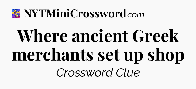 Where ancient Greek merchants set up shop Codycross