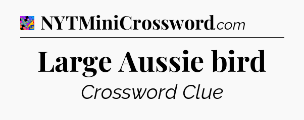 Large Aussie bird Crossword Clue
