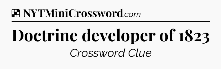 Solution: Doctrine developer of 1823 - NYT Crossword