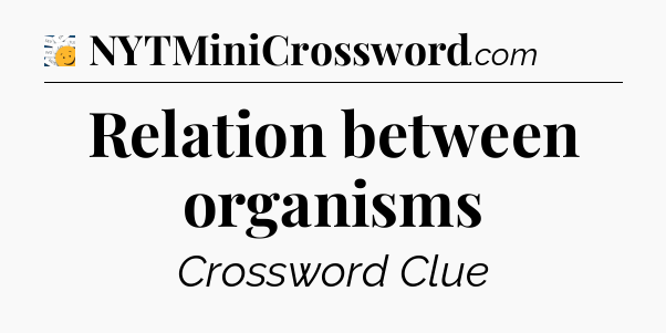Relation between organisms - 7 Little Words