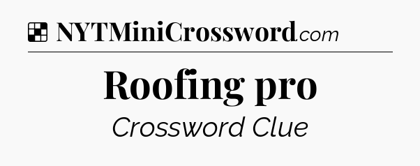 Solution: Roofing pro - NYT Crossword