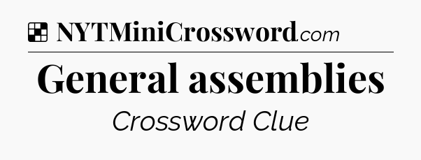 Solution: General assemblies - NYT Crossword