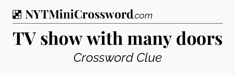Solution: TV show with many doors - NYT Crossword