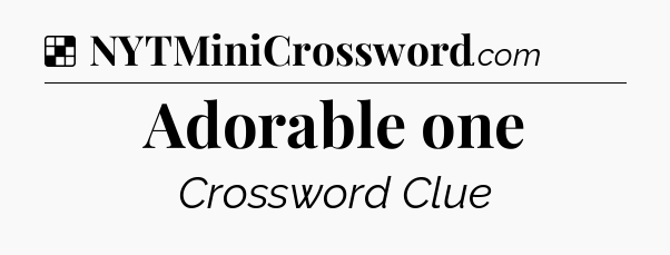 Solution: Adorable one - NYT Crossword