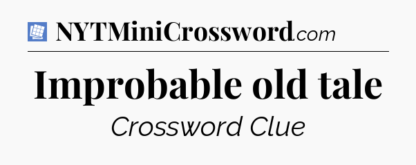 Improbable old tale Puzzle Page Crossword Clue
