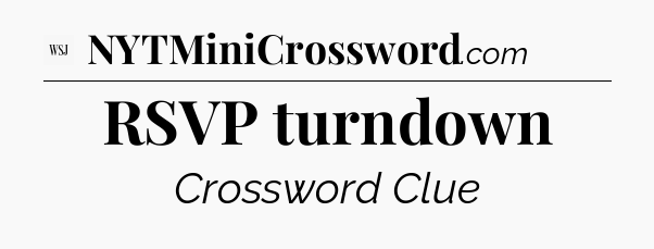 RSVP turndown - WSJ Crossword