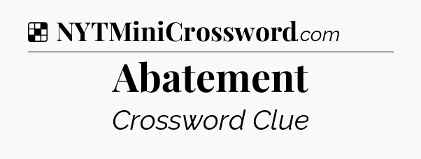 Solution: Abatement - NYT Crossword