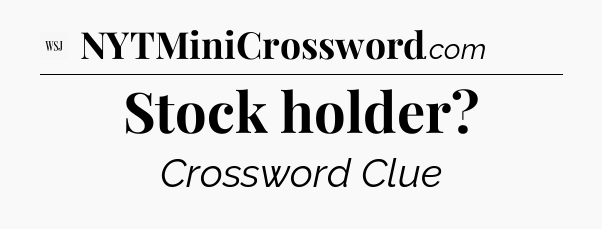 Stock holder - WSJ Crossword