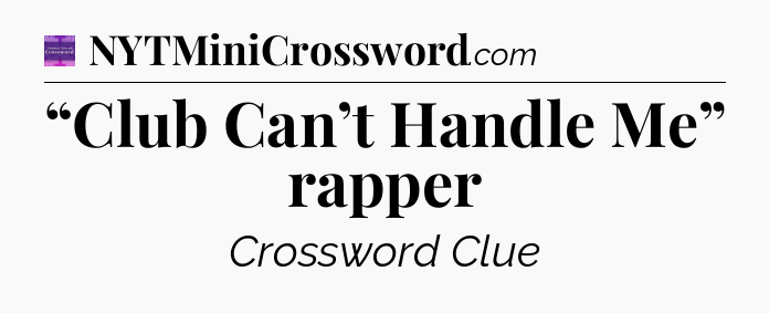 “Club Can’t Handle Me” rapper - Thomas Joseph Crossword
