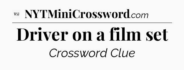 Driver on a film set - WSJ Crossword