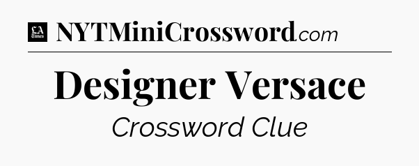 Designer Versace - LA Times Crossword