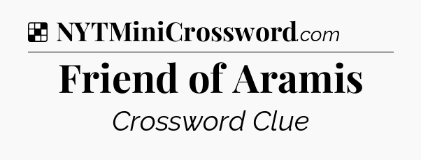 Solution: Friend of Aramis - NYT Crossword