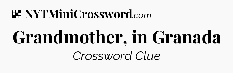 Solution: Grandmother, in Granada - NYT Crossword