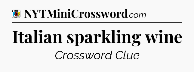 Italian sparkling wine Crossword Clue