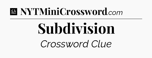Subdivision - LA Times Crossword