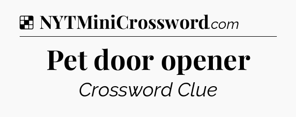 Solution: Pet door opener - NYT Crossword