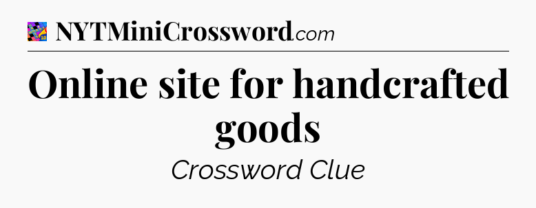 Online site for handcrafted goods Crossword Clue